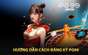 Hướng Dẫn Cách Đăng Ký PG99 