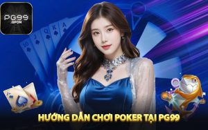 Hướng dẫn chơi poker tại pg99