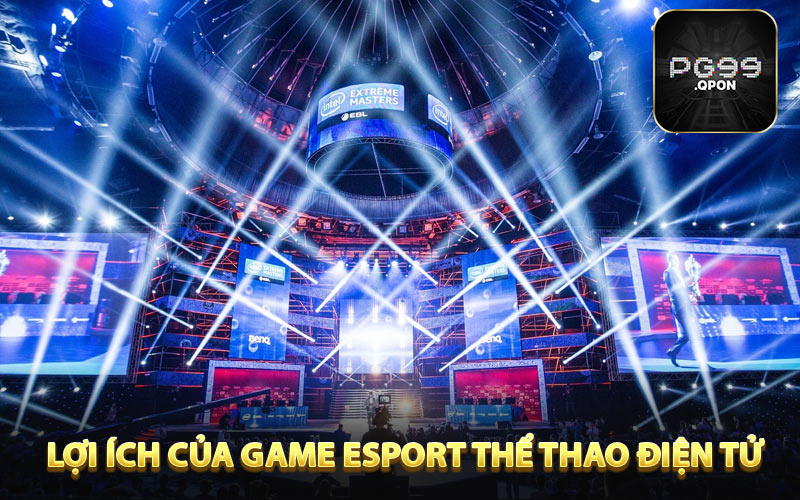 Lợi ích của game esport thể thao điện tử 